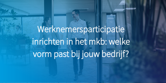 Werknemersparticipatie-welke vorm past bij jou